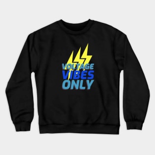 Voltage Vibes Only Industrial Electrician Crewneck Sweatshirt